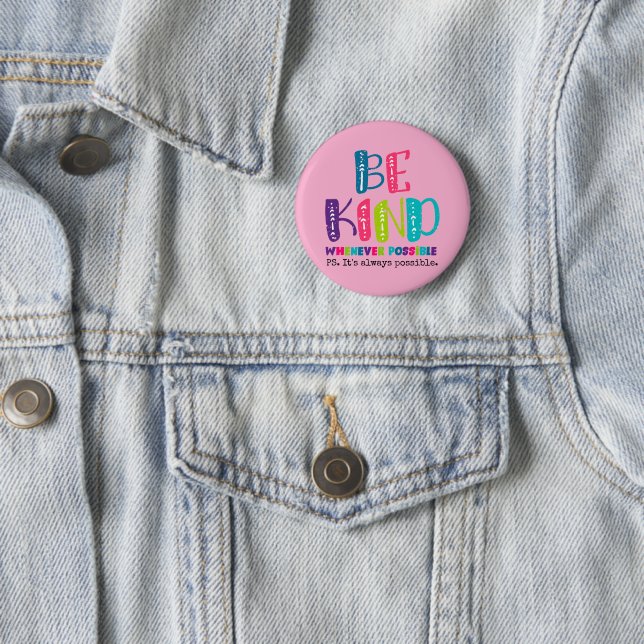 Be Kind Whenever Possible Button (In Situ)