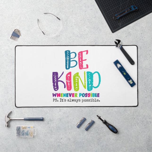 Be Kind Whenever Possible Desk Mat (Workstation)