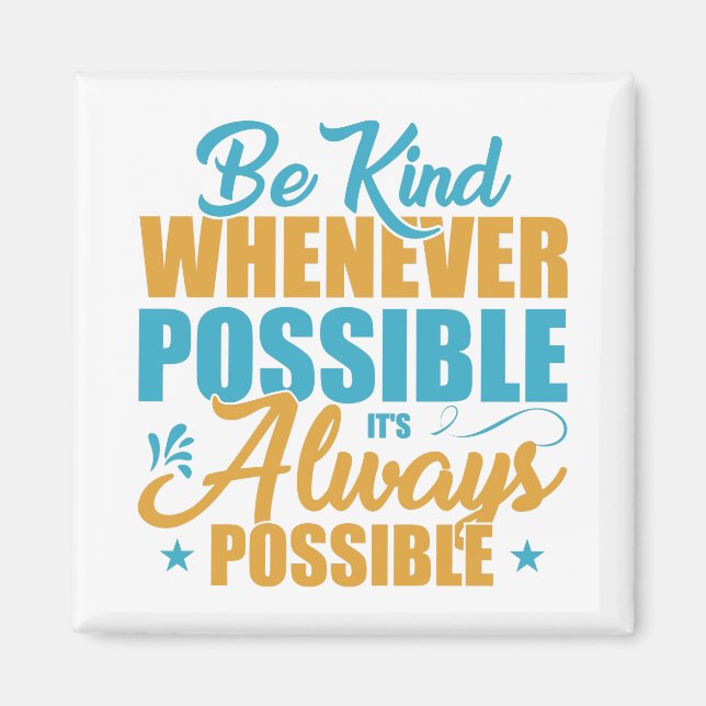 Be Kind Whenever Possible It's Always Possible Magnet (Front)