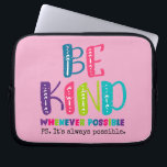 Be Kind Whenever Possible Laptop Sleeve<br><div class="desc">A little kindness goes a long way—and this “Be Kind Whenever Possible” design is a gentle reminder to spread it everywhere you go. Simple yet powerful, it inspires compassion, empathy, and positivity in a world that could always use more of it. Perfect for teachers, counselors, community leaders, or anyone who...</div>