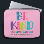 Be Kind Whenever Possible Laptop Sleeve<br><div class="desc">A little kindness goes a long way—and this “Be Kind Whenever Possible” design is a gentle reminder to spread it everywhere you go. Simple yet powerful, it inspires compassion, empathy, and positivity in a world that could always use more of it. Perfect for teachers, counselors, community leaders, or anyone who...</div>