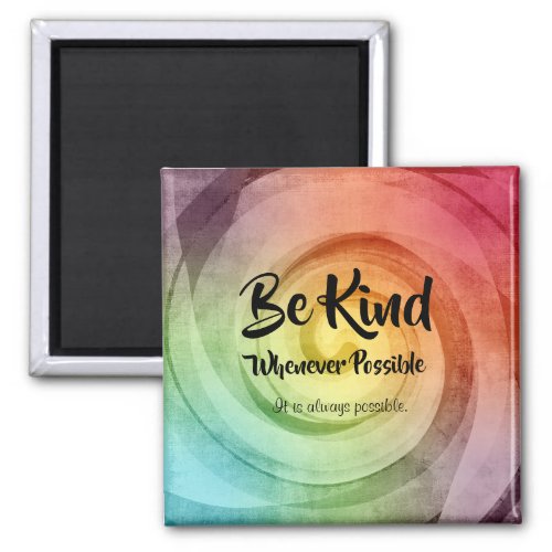 Be Kind Whenever Possible Magnet