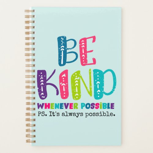 Be Kind Whenever Possible Planner