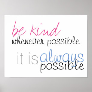 Be kind whenever possible poster