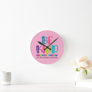 Be Kind Whenever Possible Round Clock