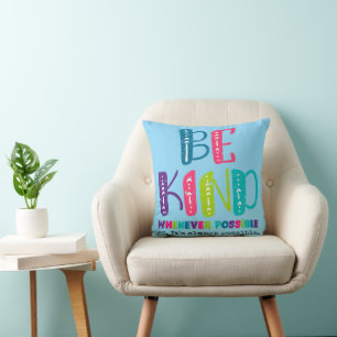 Be Kind Whenever Possible Throw Pillow