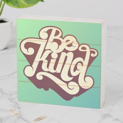 Be Kind Wooden Box Sign