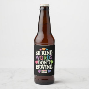 Be Kind Words Don't Rewind Funny Beer Bottle Label