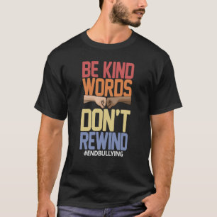 Be Kind Words Don't Rewind Women Stop Bullying Awa T-Shirt