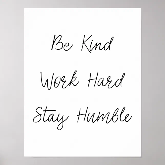 Be Kind Work Hard Stay Humble Poster 