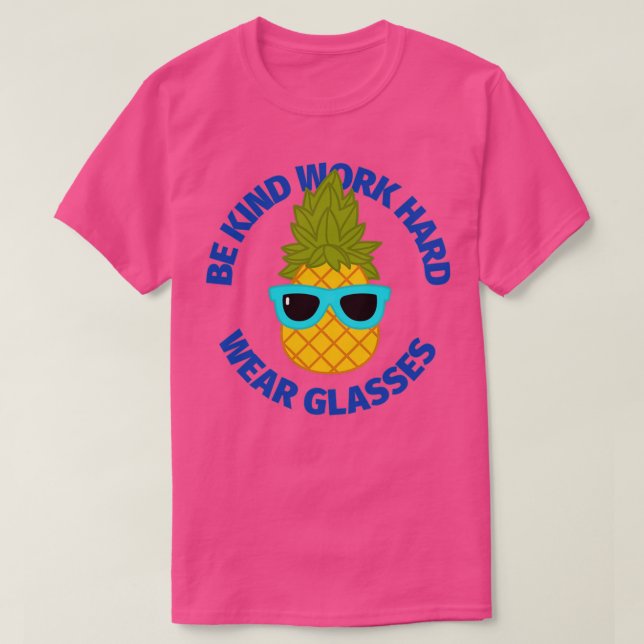 Be kind work hard wear glasses pineapple first edi T-Shirt (Design Front)