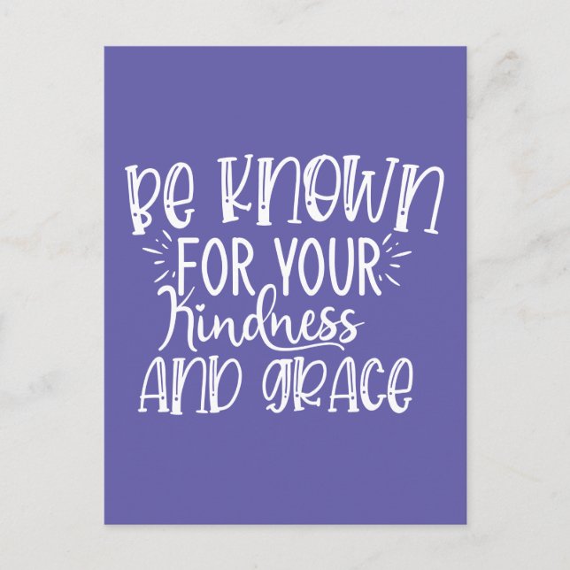 Be Known for Your Kindness and Grace Postcard (Front)