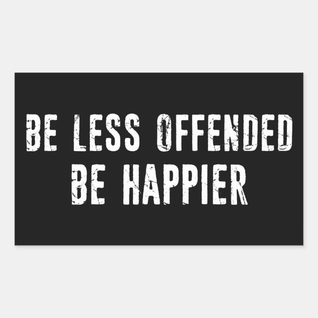 Be Less Offended Be Happier Rectangular Sticker (Front)