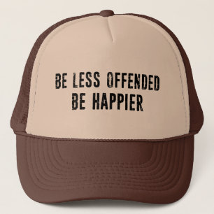 Be Less Offended Be Happier Trucker Hat