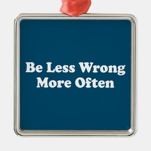 Be Less Wrong More Often Metal Ornament