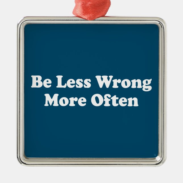 Be Less Wrong More Often Metal Ornament (Front)