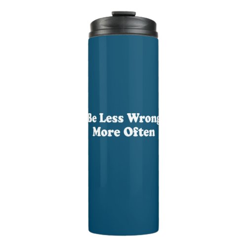 Be Less Wrong More Often Thermal Tumbler