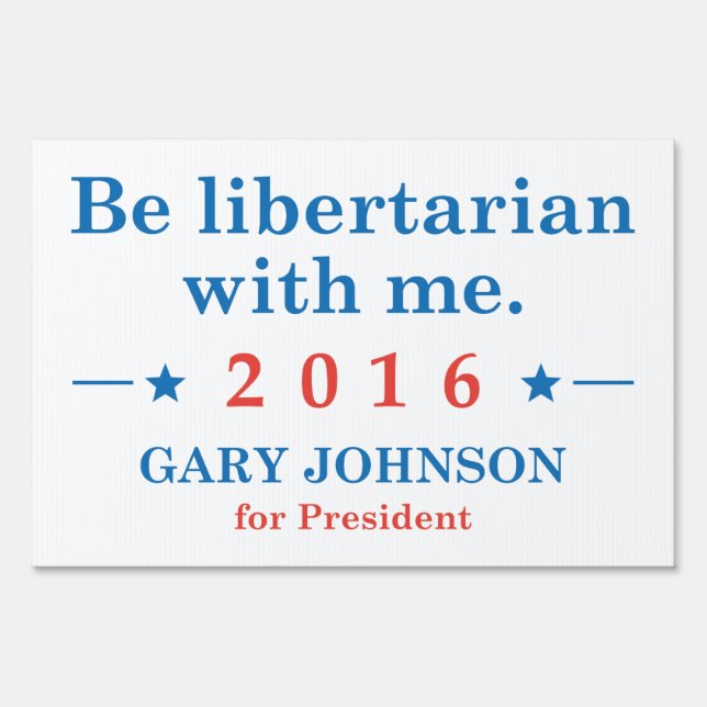 Be Libertarian With Me Yard Sign (Front)