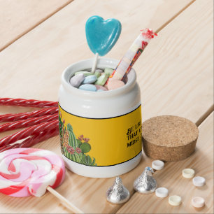 Be like a cactus, that can survive candy jar