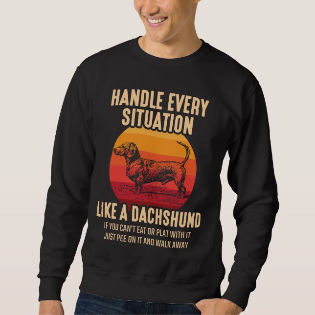 Be like a Dachshund Sarcastic Wiener Dog owner Sweatshirt (Front)