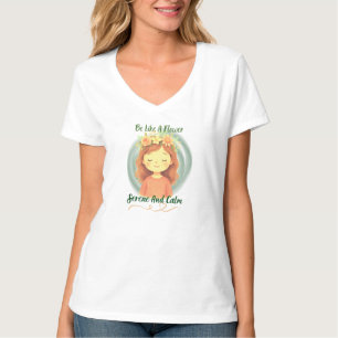 Be Like A Flower T-Shirt