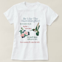Be Like a Hummingbird T-Shirt