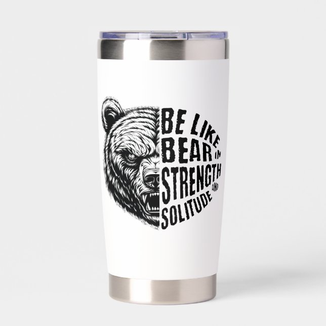 Be Like Bear In Strength and Solitude Insulated Tumbler (Front)