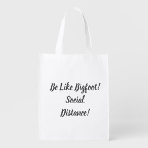 Be Like Bigfoot & Social Distance Grocery Bag