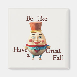 Be Like Humpty Magnet