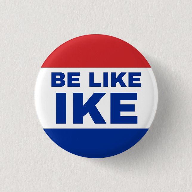 Be Like Ike. Authentic '20s Cry for Help. Button (Front)