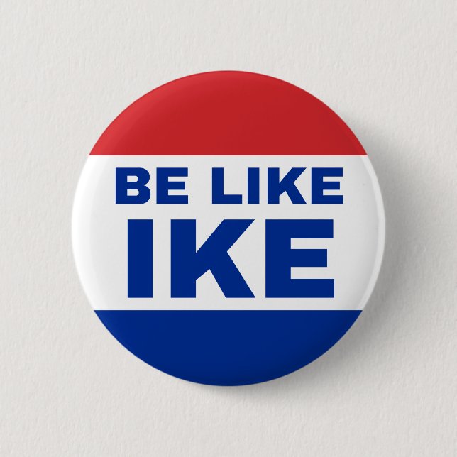 Be Like Ike. Authentic '20s Cry for Help. Button (Front)