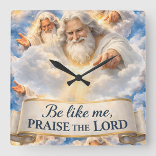 Be like me praise the Lord square wall clock ins i