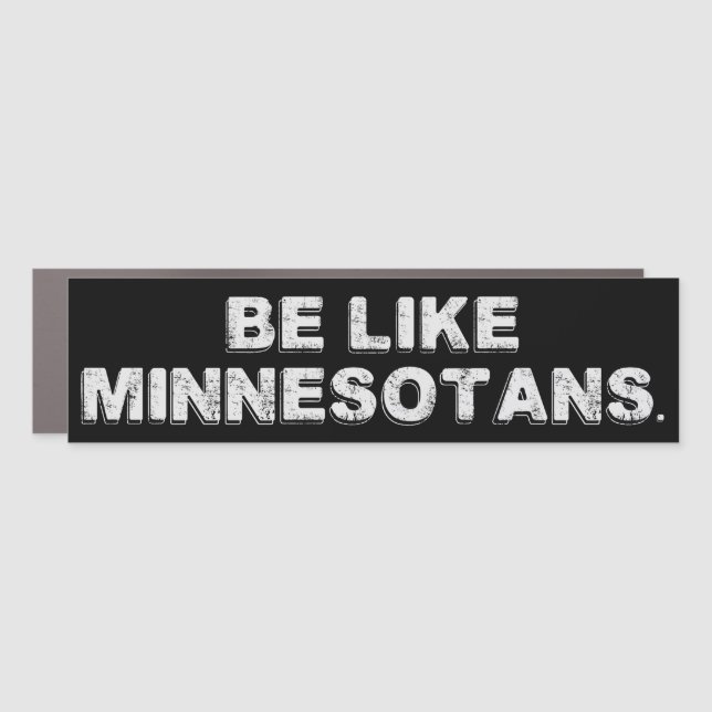Be Like Minnesotans Car Magnet (Front)