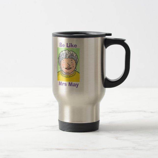 Be Like Mrs May Travel Mug (Right)