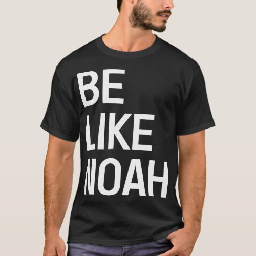 Be Like Noah Hebrew religion Faith Noahide T_Shirt