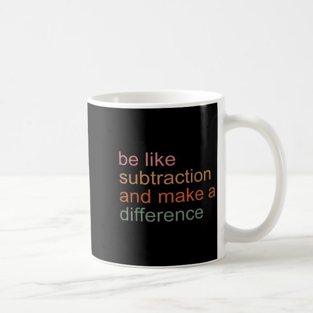 Be Like Subtraction And Make A Difference Funny Ma Coffee Mug (Right)