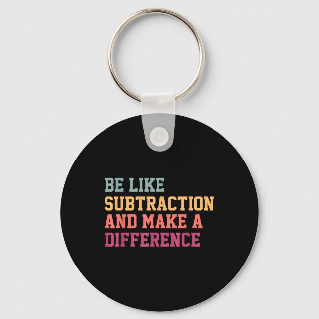 Be Like Subtraction And Make A Difference Funny Ma Keychain (Front)