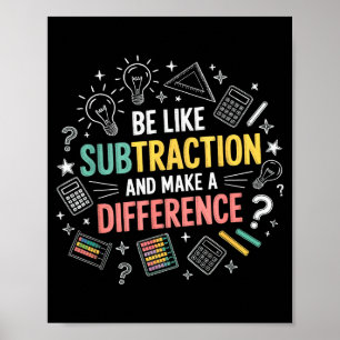 Be Like Subtraction And Make A Difference Funny Ma Poster