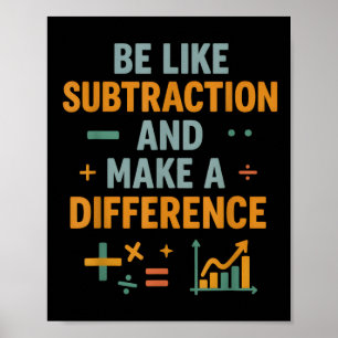 Be Like Subtraction And Make A Difference Funny Ma Poster