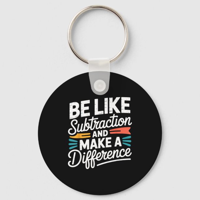 Be Like Subtraction And Make A Difference Shirt Wo Keychain (Front)