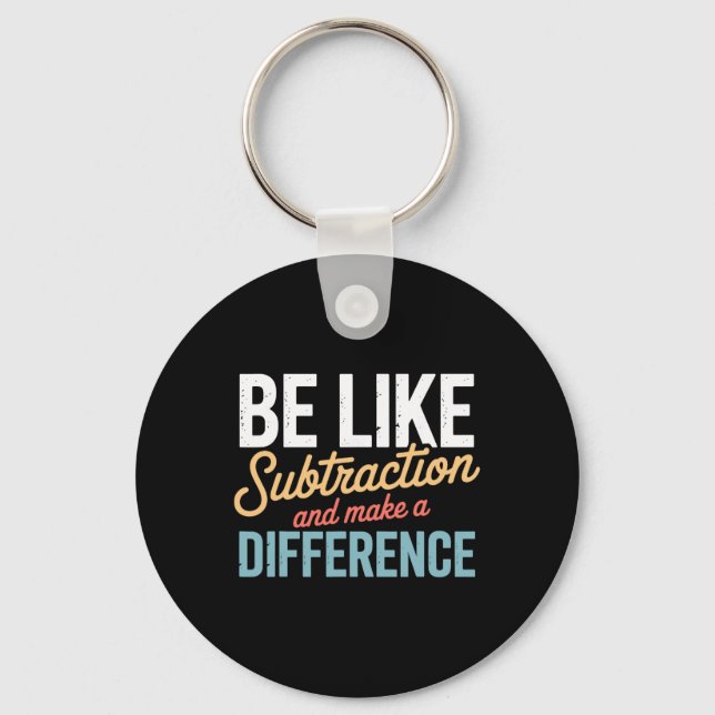 Be Like Subtraction Make A Difference Teacher Stud Keychain (Front)