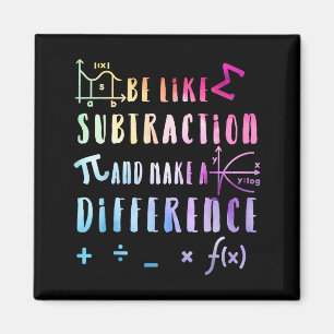 Be Like Subtraction Math Quote For Teachers Studen Magnet
