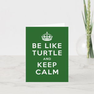Be like TURTLE and KEEP CALM green quote Card