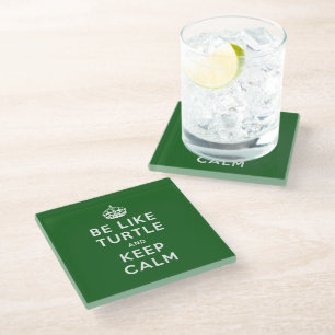 Be like TURTLE and KEEP CALM green quote Glass Coaster