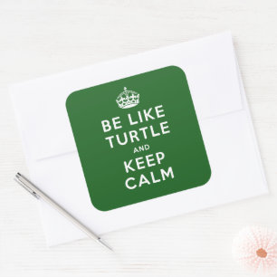Be like TURTLE and KEEP CALM green quote Square Sticker