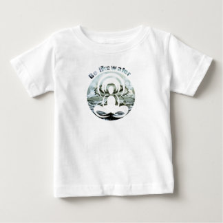 Be like water daily zen baby T-Shirt