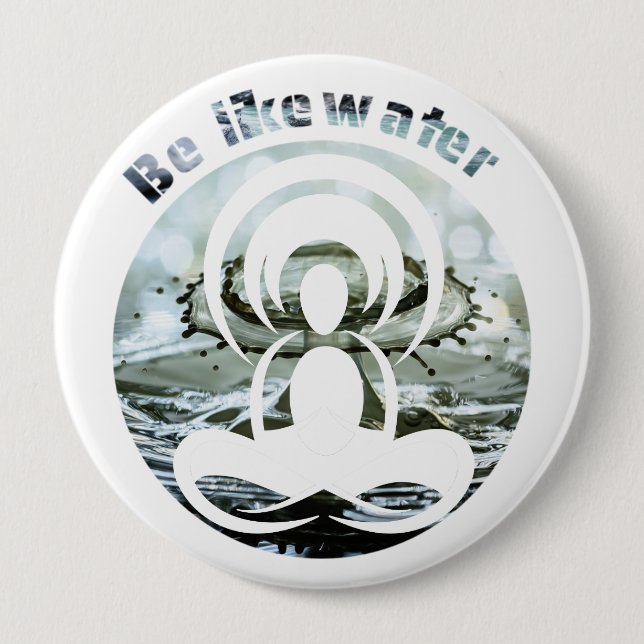 Be like water daily zen button (Front)