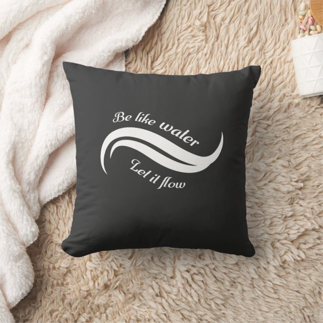 Be Like Water, Let It Flow Throw Pillow (Blanket)