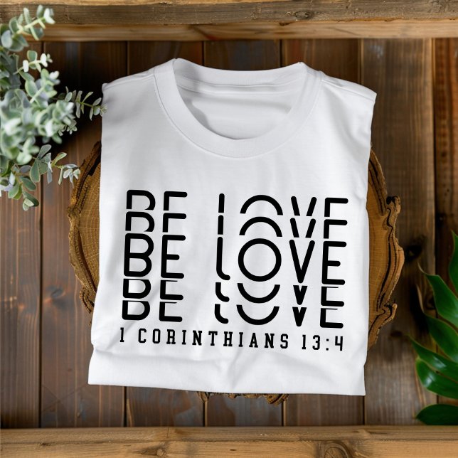 Be Love for Men and Women Christian T-Shirt (Creator Uploaded)