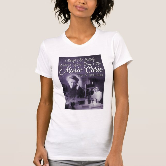 Be Marie Curie T-Shirt (Front)